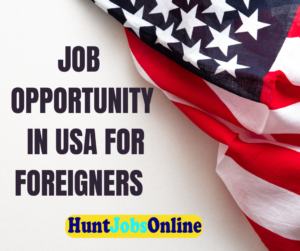 Job Opportunity In USA For Foreigners